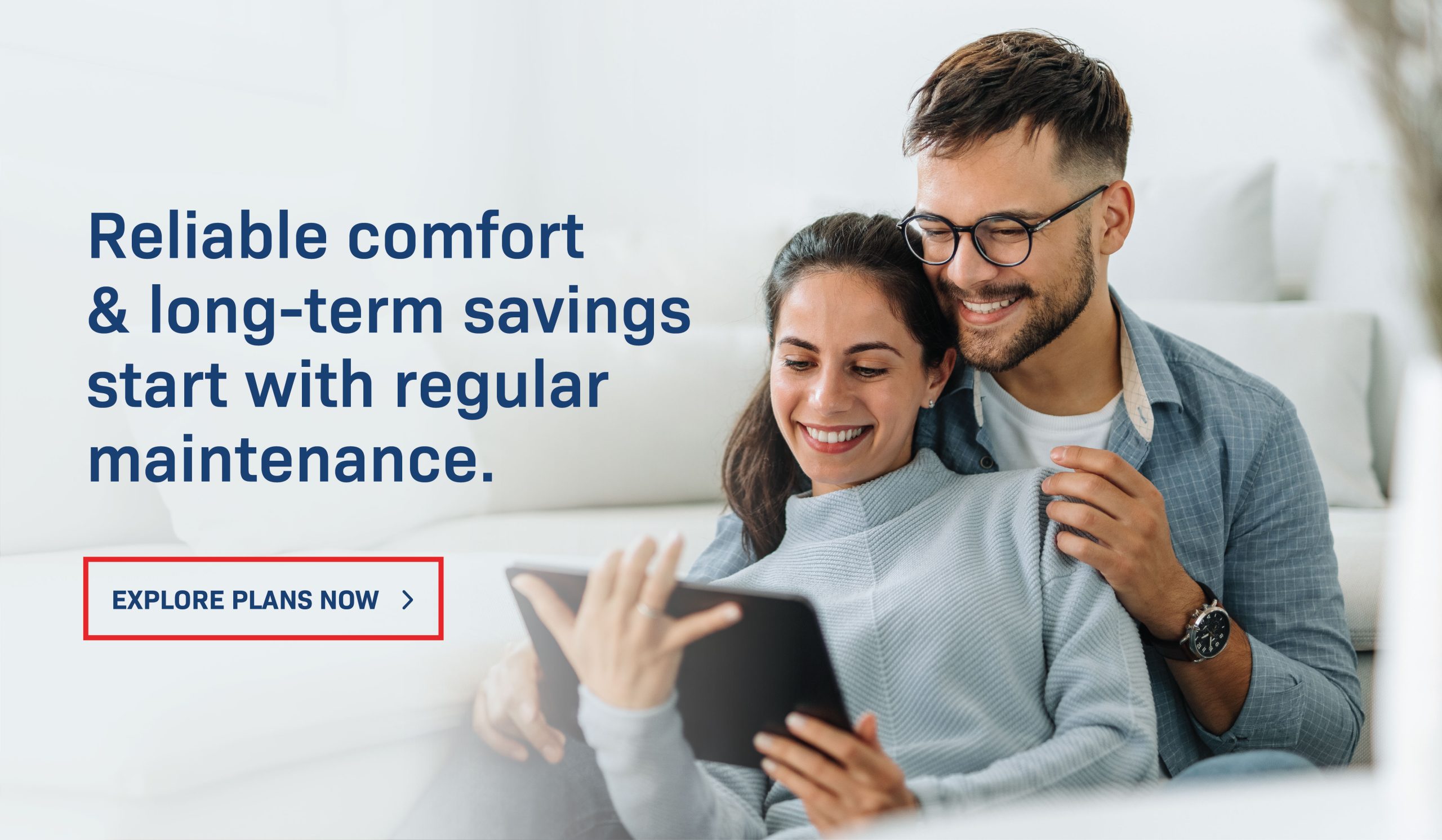 Reliable comfort & long-term savings start with regular maintenance.