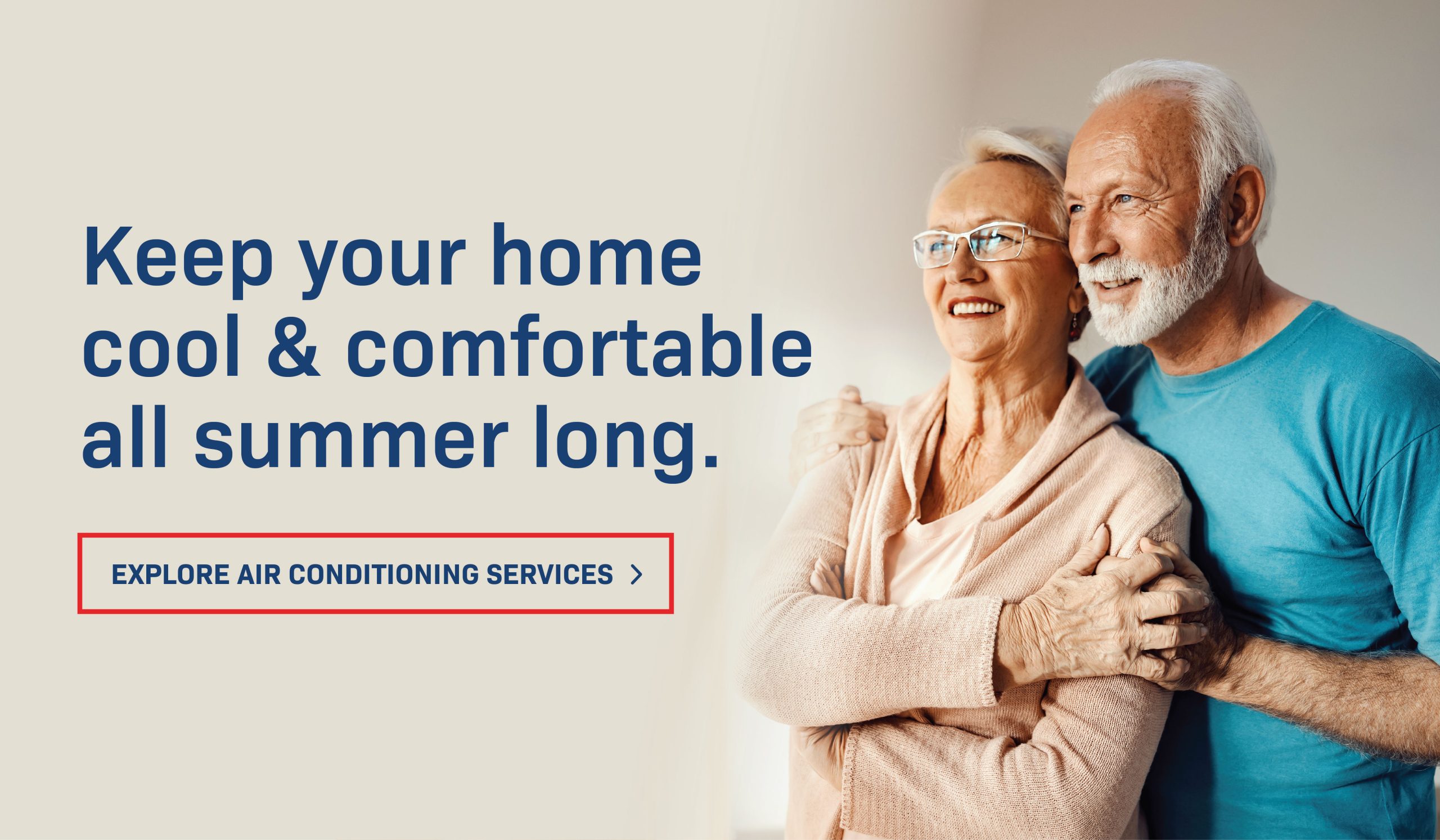 Keep your home cool & comfortable all summer long. Explore Air Conditioning Services